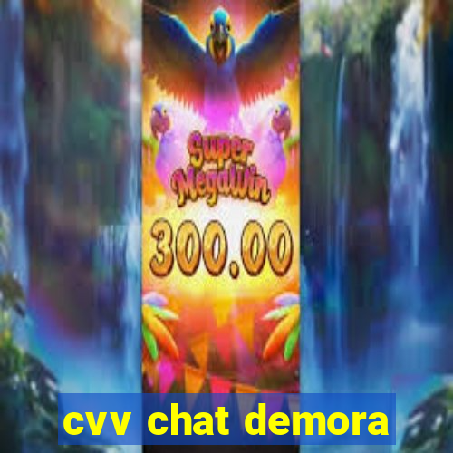 cvv chat demora